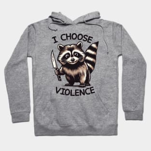 I CHOOSE VIOLENCE // Raccoon Hoodie